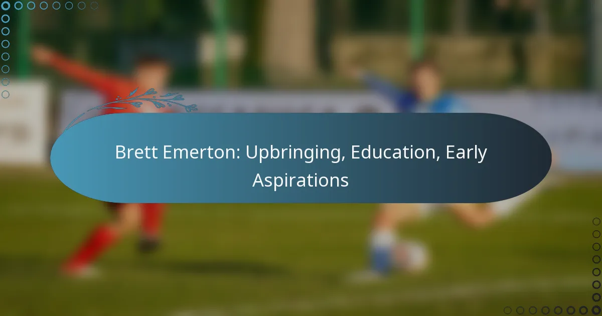 You are currently viewing Brett Emerton: Upbringing, Education, Early Aspirations