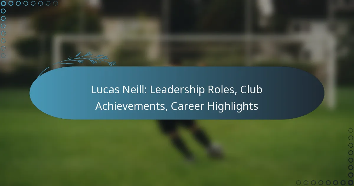 Read more about the article Lucas Neill: Leadership Roles, Club Achievements, Career Highlights