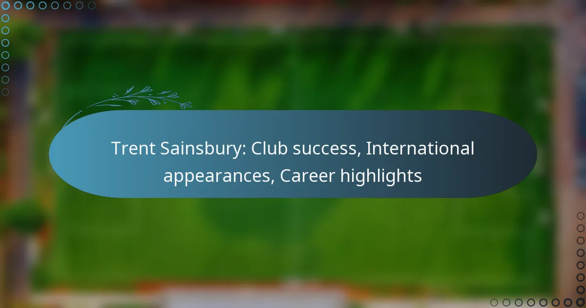 Read more about the article Trent Sainsbury: Club success, International appearances, Career highlights