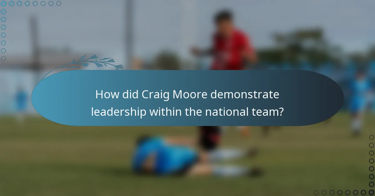How did Craig Moore demonstrate leadership within the national team?