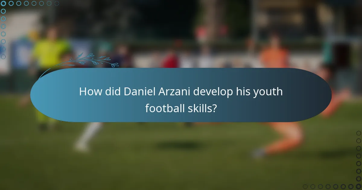 How did Daniel Arzani develop his youth football skills?