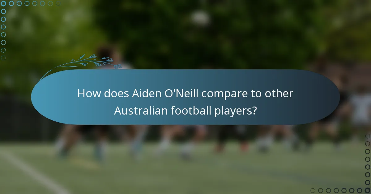 How does Aiden O'Neill compare to other Australian football players?