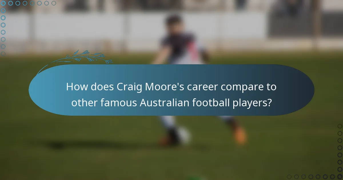 How does Craig Moore's career compare to other famous Australian football players?