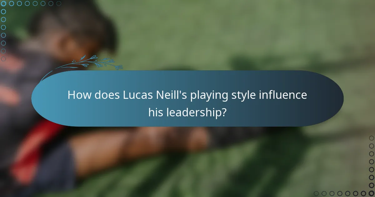 How does Lucas Neill's playing style influence his leadership?