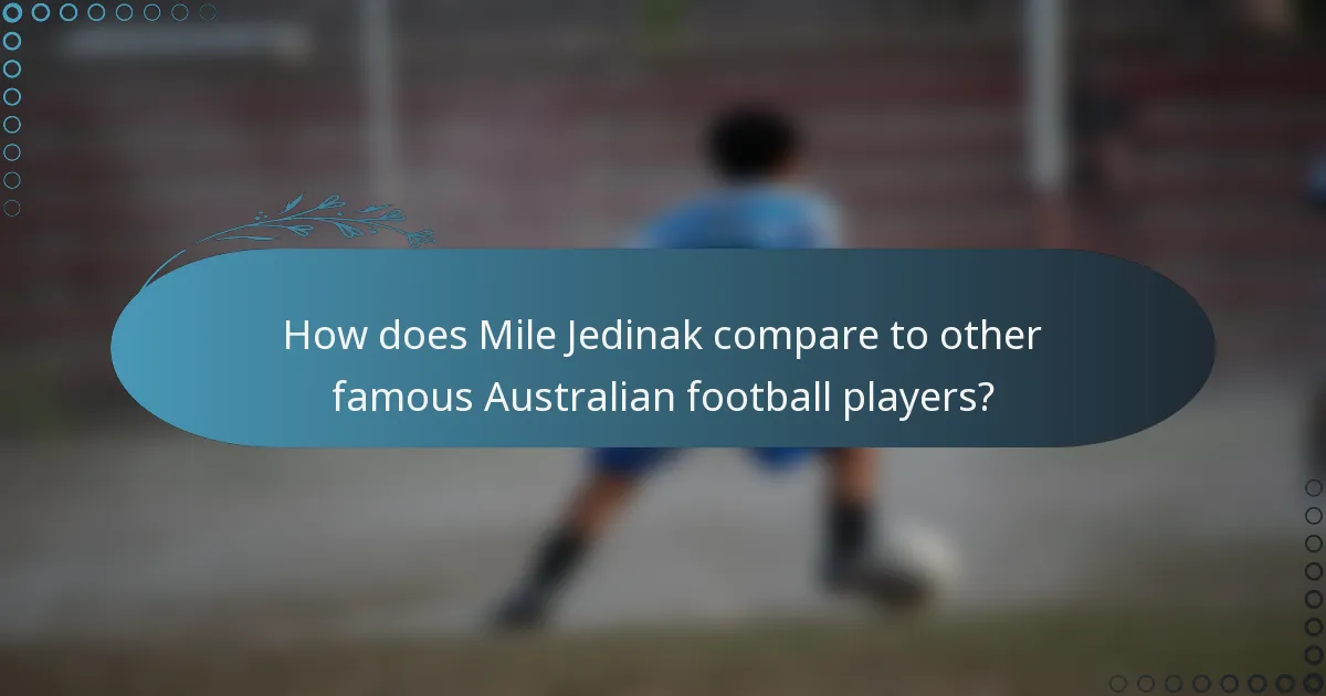 How does Mile Jedinak compare to other famous Australian football players?