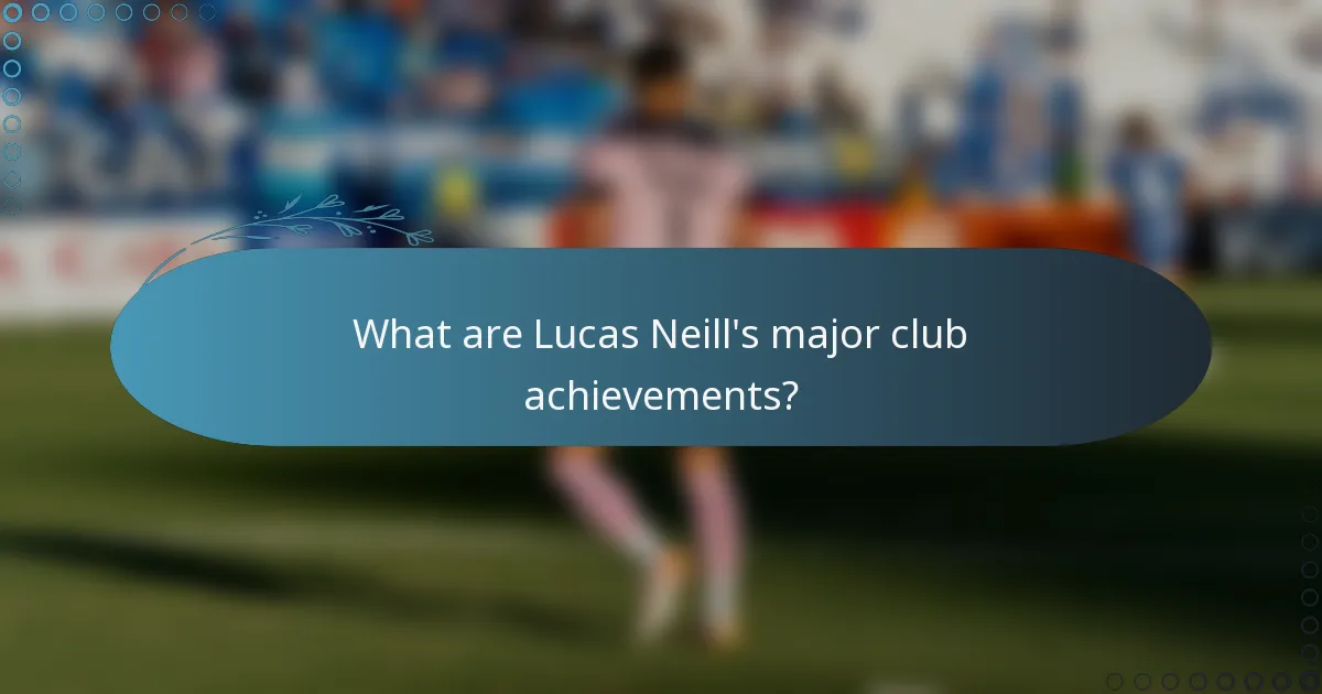 What are Lucas Neill's major club achievements?