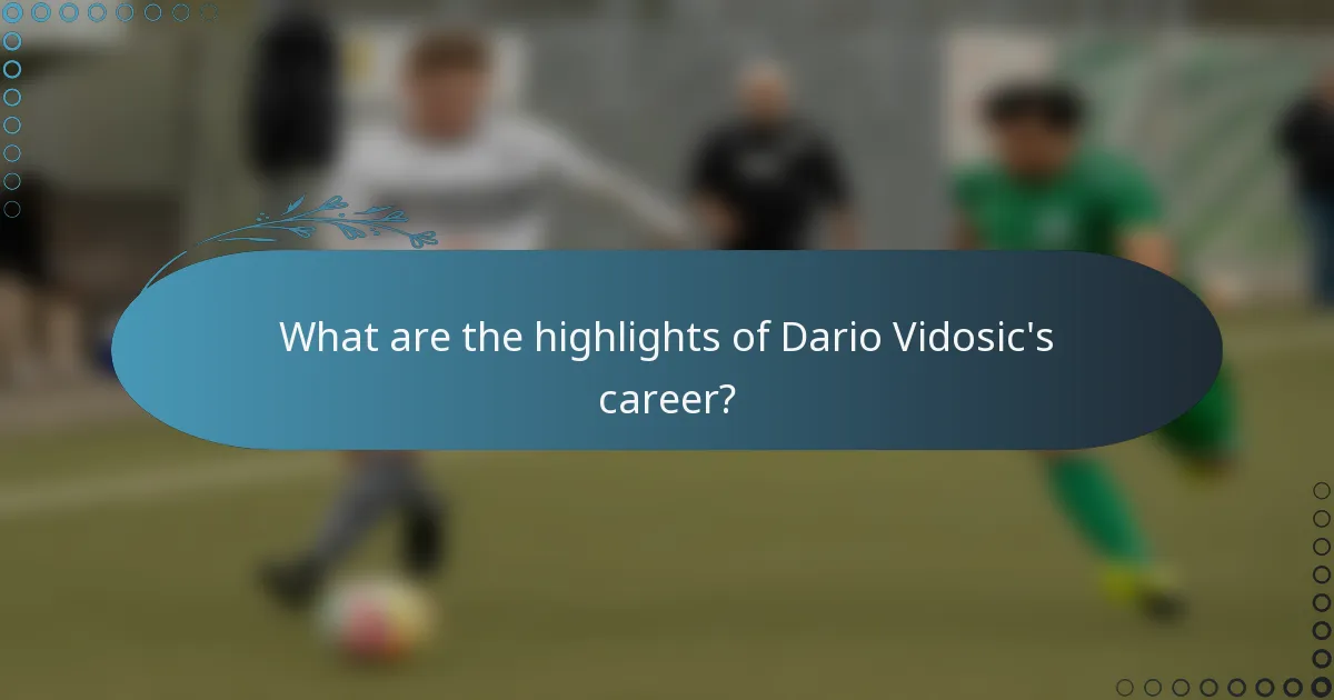 What are the highlights of Dario Vidosic's career?