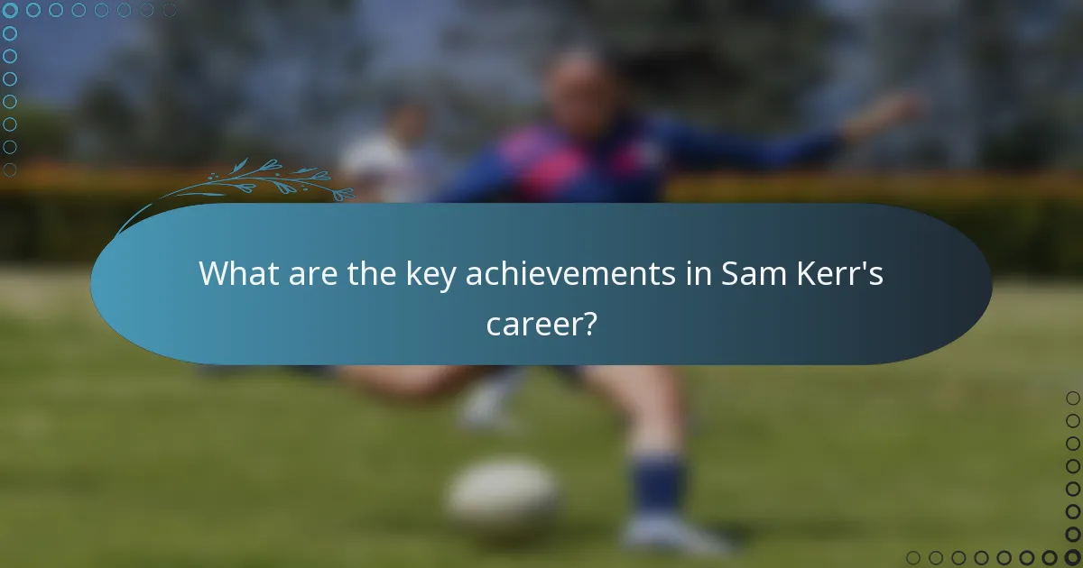 What are the key achievements in Sam Kerr's career?