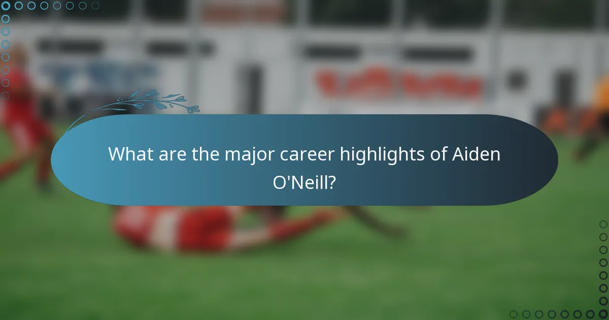 What are the major career highlights of Aiden O'Neill?