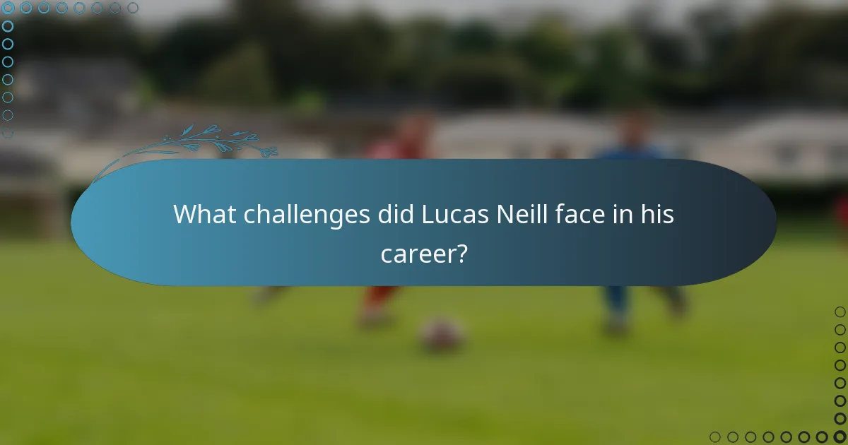 What challenges did Lucas Neill face in his career?