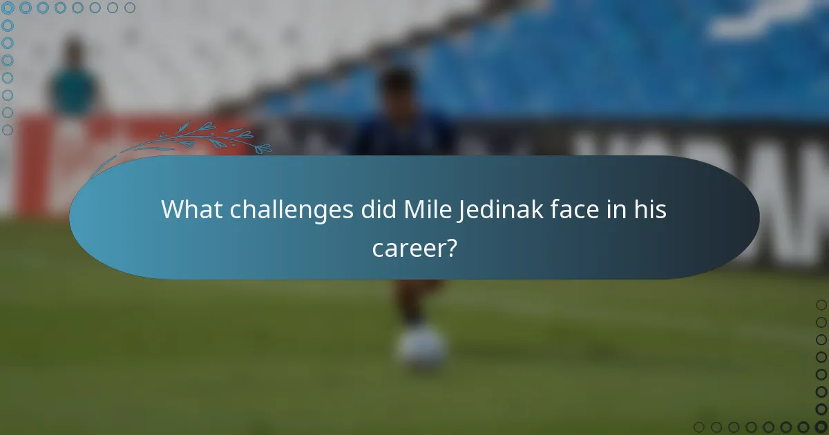 What challenges did Mile Jedinak face in his career?