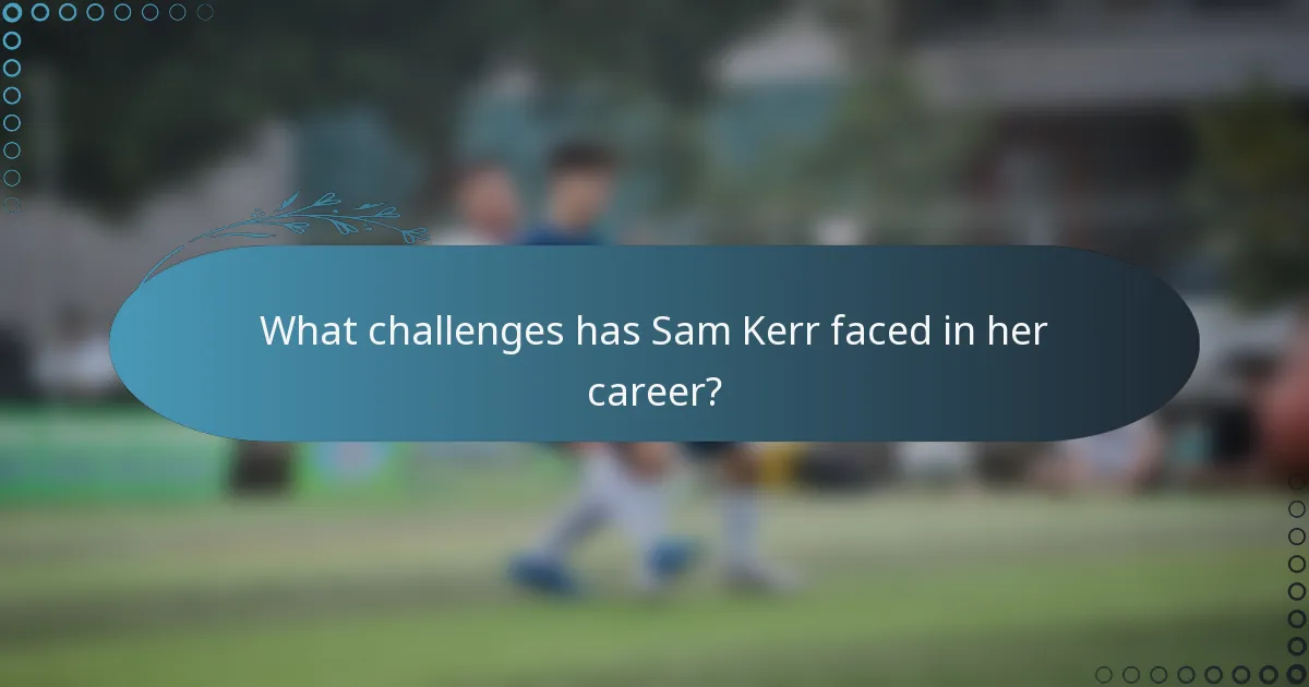 What challenges has Sam Kerr faced in her career?