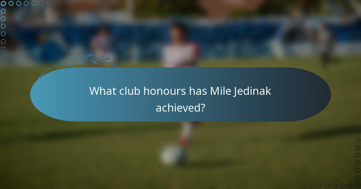 What club honours has Mile Jedinak achieved?