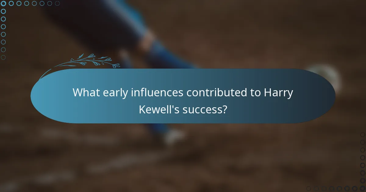 What early influences contributed to Harry Kewell's success?