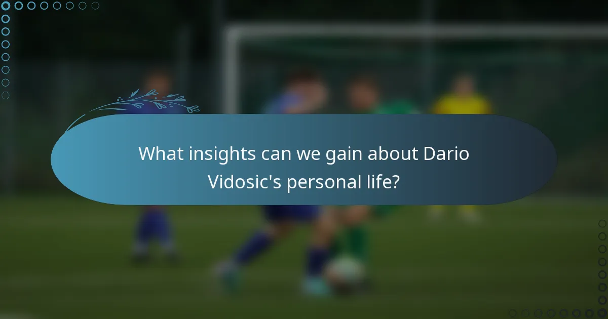 What insights can we gain about Dario Vidosic's personal life?