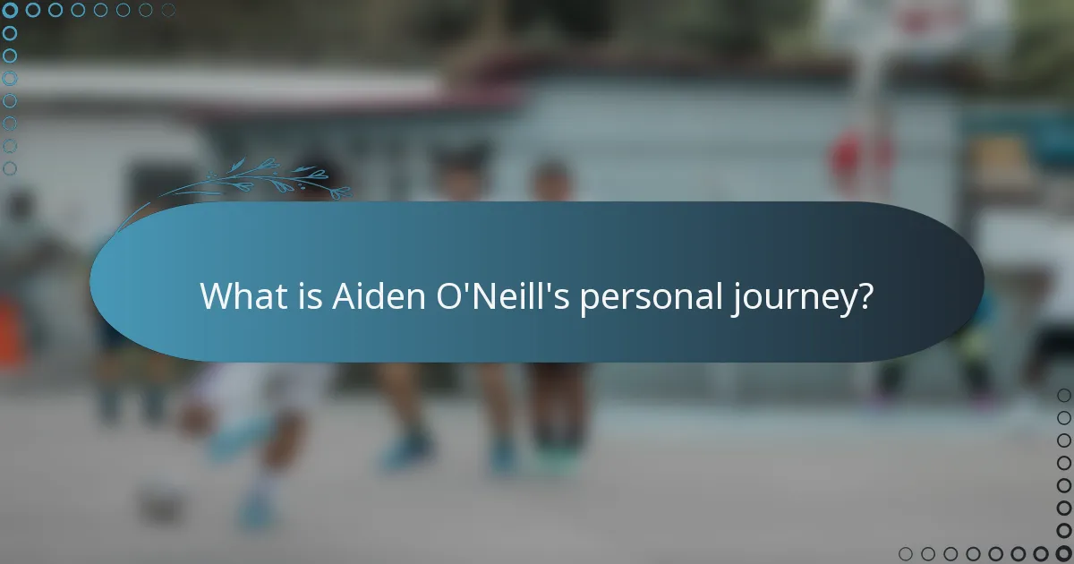 What is Aiden O'Neill's personal journey?