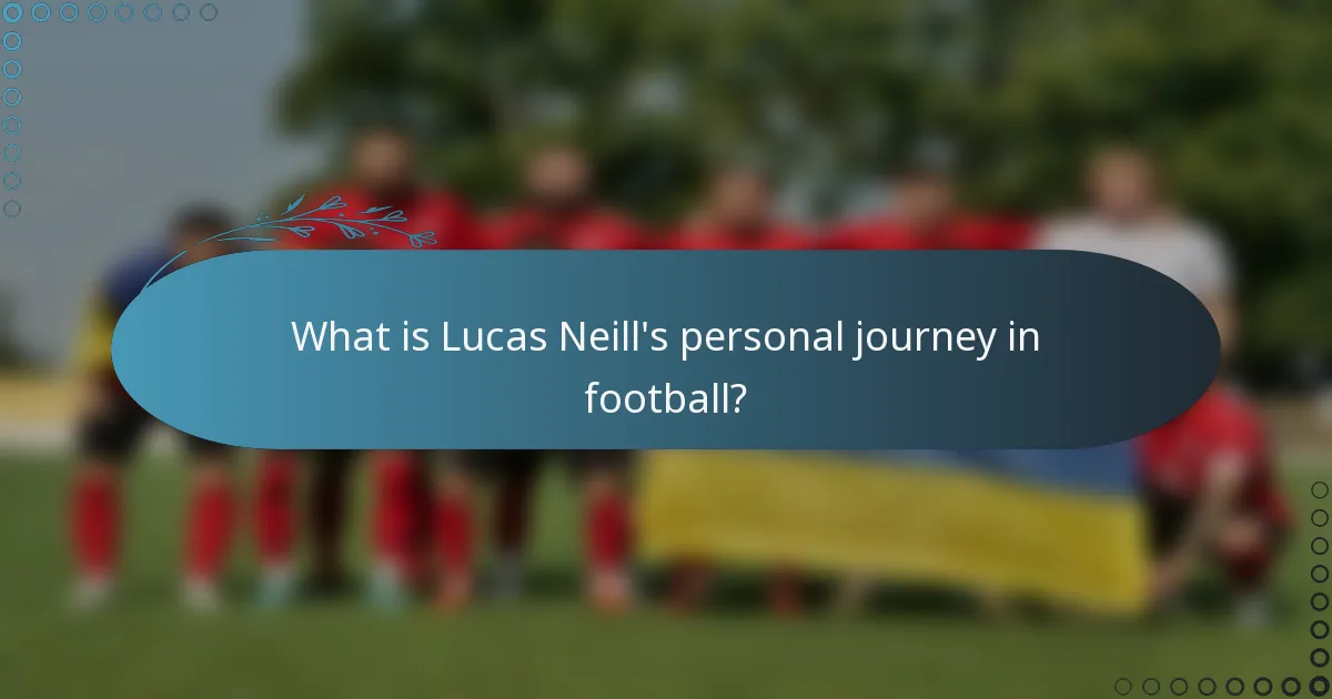 What is Lucas Neill's personal journey in football?
