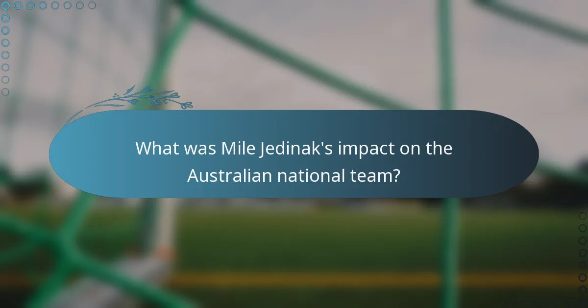 What was Mile Jedinak's impact on the Australian national team?