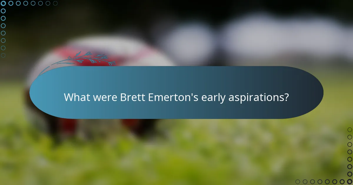 What were Brett Emerton's early aspirations?