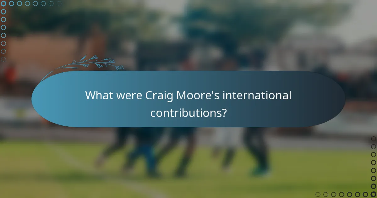 What were Craig Moore's international contributions?