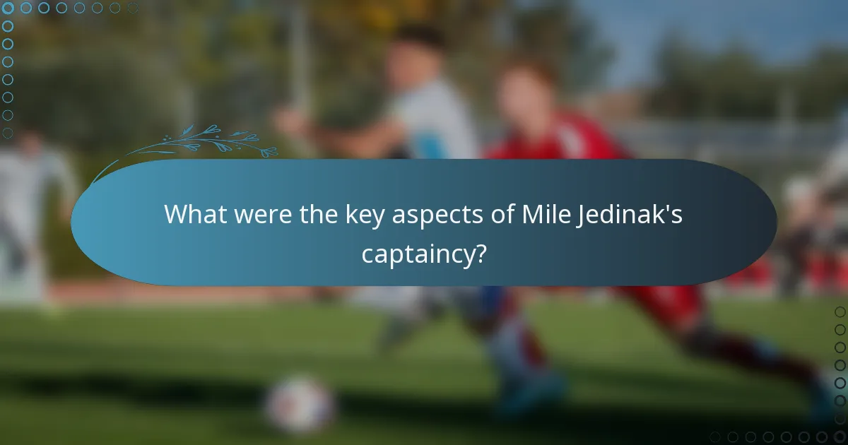 What were the key aspects of Mile Jedinak's captaincy?