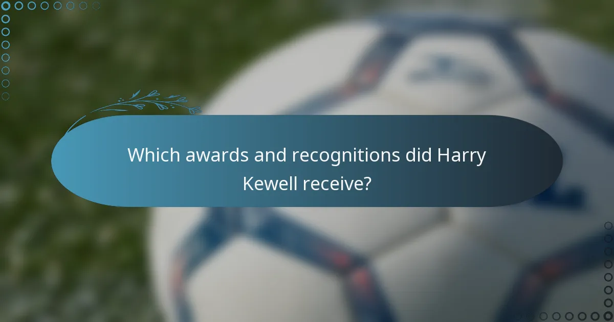 Which awards and recognitions did Harry Kewell receive?